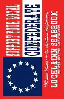 Support Your Local Confederate: Dowcip i humor w Konfederacji Południowej - Support Your Local Confederate: Wit and Humor in the Southern Confederacy