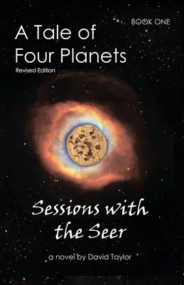 Opowieść o czterech planetach: Księga pierwsza: Sesje z jasnowidzem, wydanie poprawione - A Tale of Four Planets: Book One: Sessions with the Seer, Revised Edition