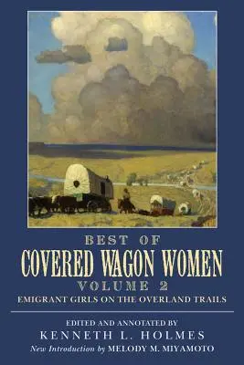 Best of Covered Wagon Women: Emigrantki na szlakach lądowych - Best of Covered Wagon Women: Emigrant Girls on the Overland Trails