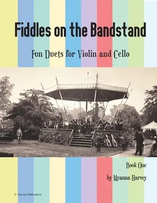 Fiddles on the Bandstand, Zabawne duety na skrzypce i wiolonczelę, zeszyt pierwszy - Fiddles on the Bandstand, Fun Duets for Violin and Cello, Book One