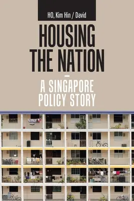 Mieszkalnictwo dla narodu - historia polityki Singapuru - Housing the Nation - a Singapore Policy Story