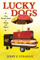 Lucky Dogs: Od Bourbon Street do Pekinu i nie tylko - Lucky Dogs: From Bourbon Street to Beijing and Beyond