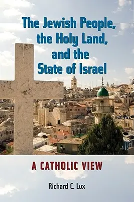 Naród żydowski, Ziemia Święta i państwo Izrael: Katolicki punkt widzenia - The Jewish People, the Holy Land, and the State of Israel: A Catholic View