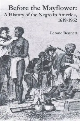 Before the Mayflower: Historia Murzynów w Ameryce, 1619-1962 - Before the Mayflower: A History of the Negro in America, 1619-1962