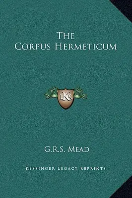 Corpus Hermeticum - The Corpus Hermeticum