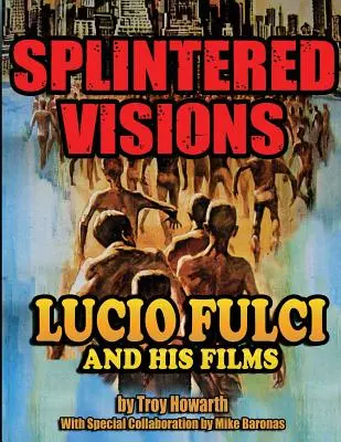 Rozszczepione wizje Lucio Fulciego i jego filmów - Splintered Visions Lucio Fulci and His Films