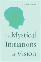 Mistyczne inicjacje wizji - The Mystical Initiations of Vision