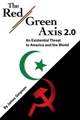 Czerwono-zielona oś 2.0: Egzystencjalne zagrożenie dla Ameryki i świata - The Red-Green Axis 2.0: An Existential Threat to America and the World