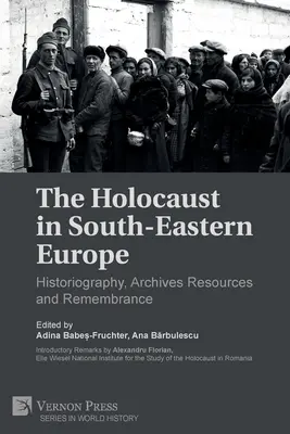 Holokaust w Europie Południowo-Wschodniej: historiografia, zasoby archiwalne i pamięć - The Holocaust in South-Eastern Europe: Historiography, Archives Resources and Remembrance