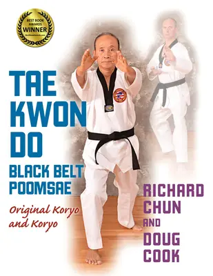 Tae Kwon Do Black Belt Poomsae: Oryginalne Koryo i Koryo - Tae Kwon Do Black Belt Poomsae: Original Koryo and Koryo