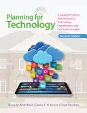 Planowanie technologii: Przewodnik dla szkolnych administratorów, koordynatorów ds. technologii i liderów programów nauczania - Planning for Technology: A Guide for School Administrators, Technology Coordinators, and Curriculum Leaders