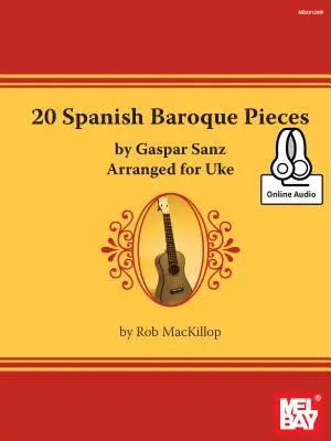 20 hiszpańskich utworów barokowych Gaspara Sanza zaaranżowanych na ukulele - 20 Spanish Baroque Pieces by Gaspar Sanz Arranged for Uke