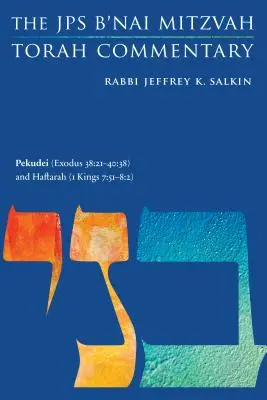 Pekudei (Wj 38:21-40:38) i Haftara (1 Krl 7:40-50): Komentarz do Tory JPS B'Nai Mitzvah - Pekudei (Exodus 38: 21-40:38) and Haftarah (1 Kings 7:40-50): The JPS B'Nai Mitzvah Torah Commentary