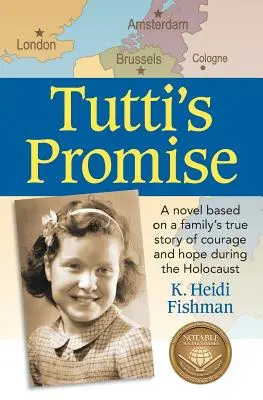 Tutti's Promise: Powieść oparta na prawdziwej historii odwagi i nadziei rodziny podczas Holokaustu - Tutti's Promise: A novel based on a family's true story of courage and hope during the Holocaust