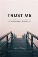 Zaufaj mi: Nauka zaufania, że Bóg jest dobry i ma kontrolę nawet wtedy, gdy życie jest trudne - Trust Me: Learning to Trust that God is Good and in Control Even When Life is Difficult