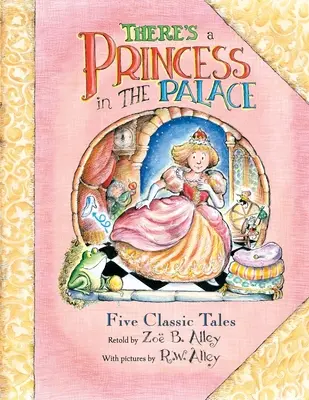 W pałacu jest księżniczka: Pięć klasycznych opowieści opowiedzianych na nowo - There's a Princess in the Palace: Five Classic Tales Retold