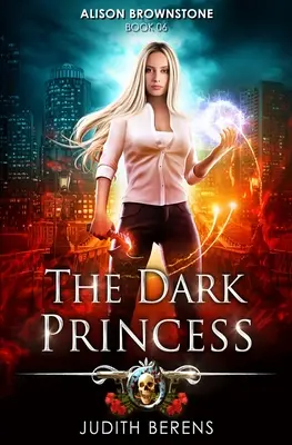 Mroczna księżniczka: Miejska przygodówka akcji fantasy - The Dark Princess: An Urban Fantasy Action Adventure