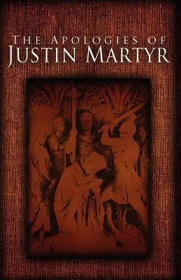 Apologie Justyna Męczennika - The Apologies of Justin Martyr