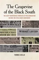 Winorośl Czarnego Południa: Scott Newspaper Syndicate w pokoleniu poprzedzającym ruch na rzecz praw obywatelskich - Grapevine of the Black South: The Scott Newspaper Syndicate in the Generation Before the Civil Rights Movement