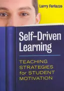 Samodzielne uczenie się: Strategie nauczania motywujące uczniów - Self-Driven Learning: Teaching Strategies for Student Motivation