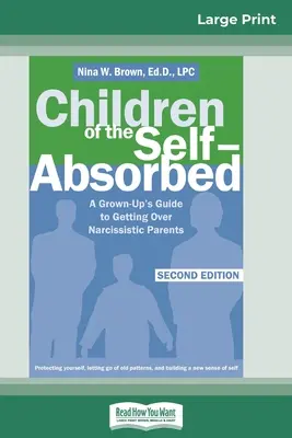 Dzieci zaabsorbowanych sobą: wydanie 2 (wydanie z dużym drukiem 16 pkt) - Children of the Self-Absorbed: 2nd Edition (16pt Large Print Edition)
