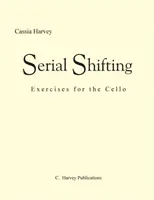 Serial Shifting: Ćwiczenia na wiolonczelę - Serial Shifting: Exercises for the Cello