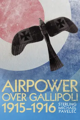 Siła powietrzna nad Gallipoli 1915-1916 - Airpower Over Gallipoli 1915-1916