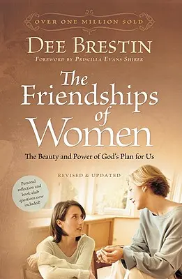 Przyjaźnie kobiet: Piękno i moc Bożego planu dla nas - The Friendships of Women: The Beauty and Power of God's Plan for Us