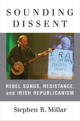 Brzmiący sprzeciw: Pieśni buntowników, opór i irlandzki republikanizm - Sounding Dissent: Rebel Songs, Resistance, and Irish Republicanism