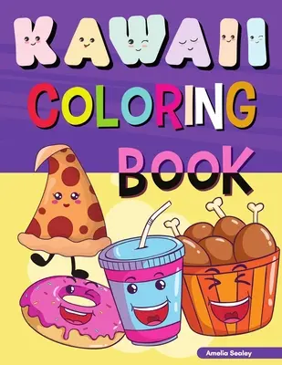 Kawaii Colouring Book: Łatwe i zabawne kolorowanki Kawaii dla wszystkich grup wiekowych, Kawaii Food Coloring Book dla odprężenia i relaksu - Kawaii Coloring Book: Easy and Fun Kawaii Coloring Pages for All Ages, Kawaii Food Coloring Book for Stress Relief and Relaxation