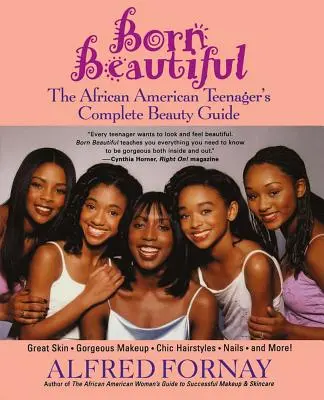 Born Beautiful: Kompletny przewodnik po urodzie afroamerykańskiej nastolatki - Born Beautiful: The African American Teenager's Complete Beauty Guide