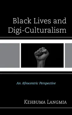 Czarne życie i cyfrokulturowość: Afrocentryczna perspektywa - Black Lives and Digi-Culturalism: An Afrocentric Perspective