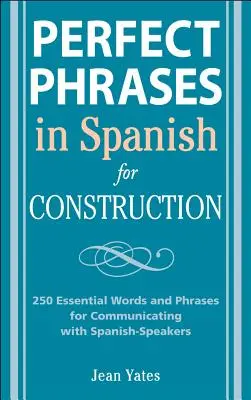 Perfect Phrases in Spanish for Construction: 500 + Niezbędne słowa i zwroty do komunikacji z osobami mówiącymi po hiszpańsku - Perfect Phrases in Spanish for Construction: 500 + Essential Words and Phrases for Communicating with Spanish-Speakers