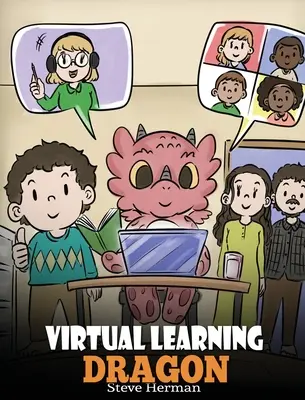 Wirtualny smok edukacyjny: Opowieść o uczeniu się na odległość, aby pomóc dzieciom uczyć się online. - Virtual Learning Dragon: A Story About Distance Learning to Help Kids Learn Online.