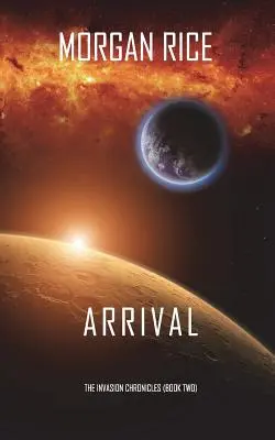 Arrival (The Invasion Chronicles - Book Two): Thriller science fiction - Arrival (The Invasion Chronicles-Book Two): A Science Fiction Thriller