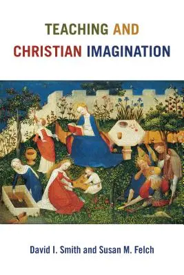 Nauczanie i chrześcijańska wyobraźnia - Teaching and Christian Imagination