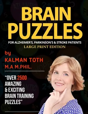 Mózgowe łamigłówki dla pacjentów z chorobą Alzheimera, Parkinsona i udarem mózgu: Wydanie z dużym drukiem - Brain Puzzles For Alzheimer's, Parkinson's & Stroke Patients: Large Print Edition