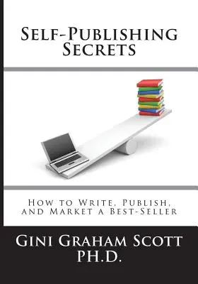 Sekrety samodzielnej publikacji: jak napisać, opublikować i sprzedać bestseller lub wykorzystać książkę do budowania biznesu - Self-Publishing Secrets: How to Write, Publish, and Market a Best-Seller or Use Your Book to Build Your Business