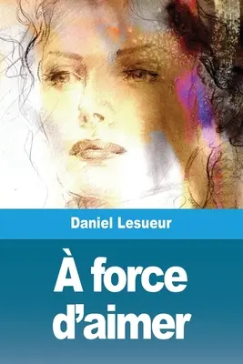 force d'aimer