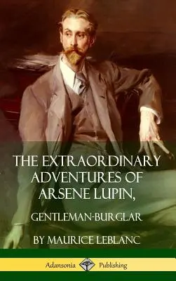 Niezwykłe przygody Arsene'a Lupina, dżentelmena-włamywacza (Hardcover) - The Extraordinary Adventures of Arsene Lupin, Gentleman-Burglar (Hardcover)