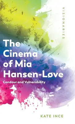 Kino MIA Hansen-Lve: Szczerość i wrażliwość - The Cinema of MIA Hansen-Lve: Candour and Vulnerability