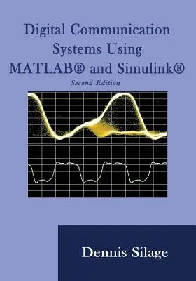 Cyfrowe systemy komunikacyjne z wykorzystaniem MATLAB i Simulink, wydanie drugie - Digital Communication Systems Using MATLAB and Simulink, Second Edition