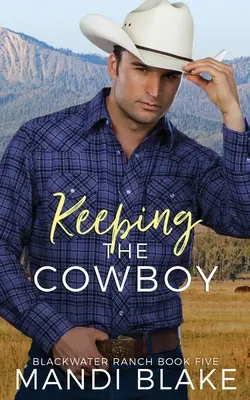 Keeping the Cowboy: Współczesny romans chrześcijański - Keeping the Cowboy: A Contemporary Christian Romance