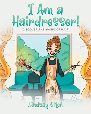 Jestem fryzjerem! Odkryj magię włosów - I Am a Hairdresser!: Discover the Magic of Hair