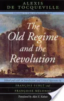 Stary reżim i rewolucja, tom I: Kompletny tekst - The Old Regime and the Revolution, Volume I: The Complete Text