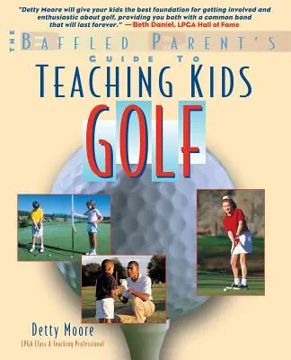 Nauczanie dzieci gry w golfa: przewodnik dla zdezorientowanych rodziców - Teaching Kids Golf: A Baffled Parent's Guide