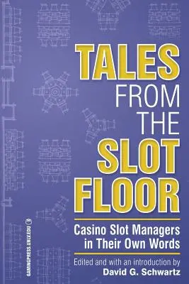 Tales from the Slot Floor, Volume 1: Menedżerowie kasyn w ich własnych słowach - Tales from the Slot Floor, Volume 1: Casino Slot Managers in Their Own Words