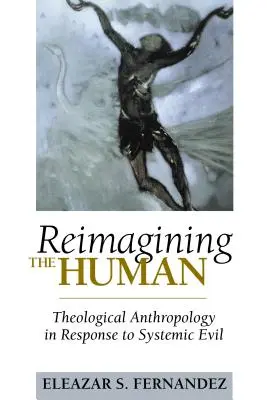 Ponowne wyobrażenie człowieka: antropologia teologiczna w odpowiedzi na systemowe zło - Reimagining the Human: Theological Anthropology in Response to Systemic Evil