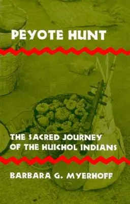 Polowanie na pejotl: święta podróż Indian Huichol - Peyote Hunt: The Sacred Journey of the Huichol Indians