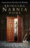 Bringing Narnia Home: Lekcje z drugiej strony szafy - Bringing Narnia Home: Lessons from the Other Side of the Wardrobe